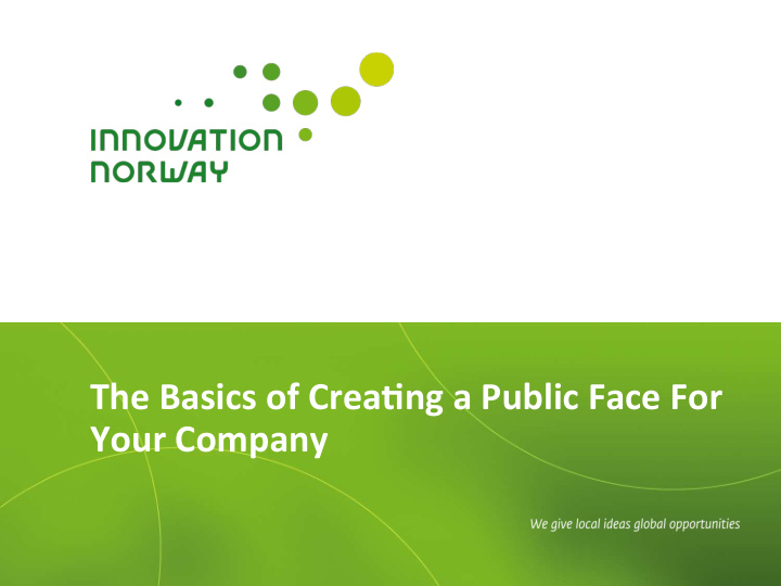 the basics of crea ng a public face for your company