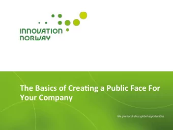 The  Basics  of  Crea.ng  a  Public  Face  For    Your  Company