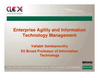 Enterprise Agility and Information  Technology Management  Vallabh Sambamurthy  Eli Broad Professor