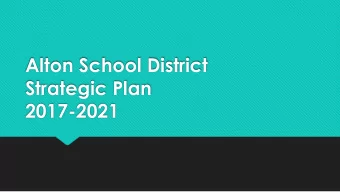 Alton School District  Strategic Plan  2017-2021  David Benedetto, Community  Cris Blackstone, ACS