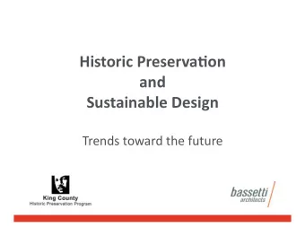Historic  Preserva-on      and      Sustainable  Design    Trends  toward