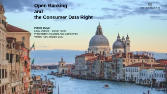 Open Banking  and  the Consumer Data Right  Patrick Dwyer  Legal Director  Dwyer Harris