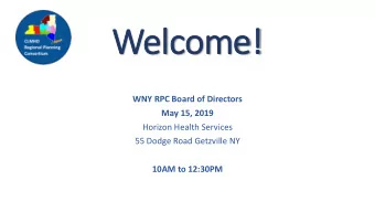 We  Welcome!  WNY RPC Board of Directors  May 15, 2019  Horizon Health Services  55 Dodge Road