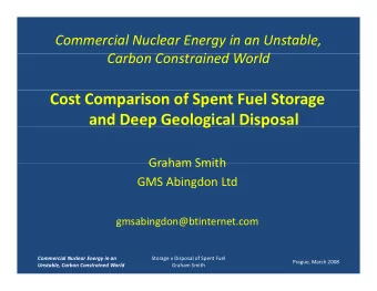 Cost Comparison of Spent Fuel Storage and Deep Geological Disposal  p  g  p  Graham Smith Graham