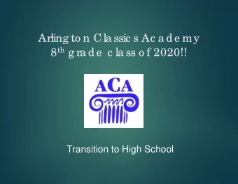 Arling to n Cla ssic s Ac a de my 8 th g ra de  c la ss o f 2020!!  Transition to High School  Mrs.