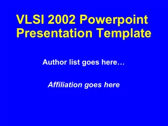 VLSI 2002 Powerpoint  Presentation Template  Author list goes here  Affiliation goes here