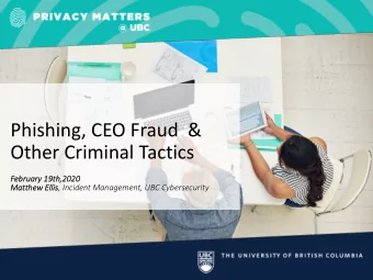 Phishing, CEO Fraud  &amp;  Other Criminal Tactics  Fe  February 19t  19th,2  ,2020  Mat  Matthe