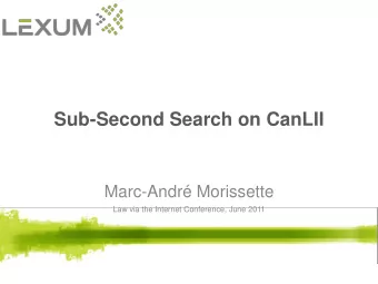 Sub-Second Search on CanLII  Marc-Andr Morissette  Law via the Internet Conference, June 2011