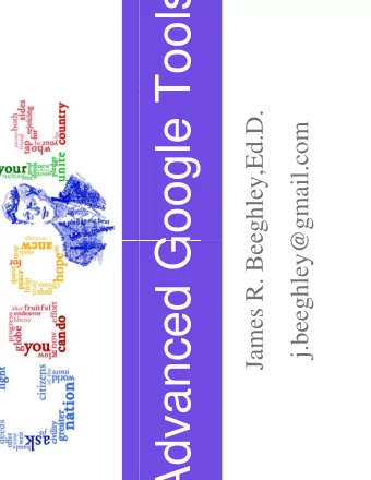 Google Tools  Google Tools  eghley,Ed.D.  @gmail.com  j.beeghley@  James R. Bee  Advanced G