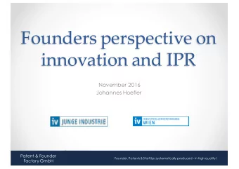 Founders perspective on  innovation and IPR  November 2016  Johannes Hoefler  Patent &amp; Founder
