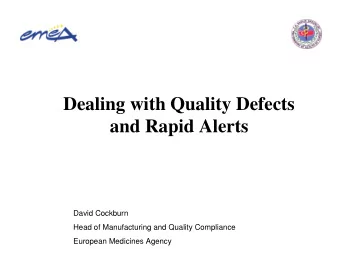 Dealing with Quality Defects  and Rapid Alerts  David Cockburn  Head of Manufacturing and Quality