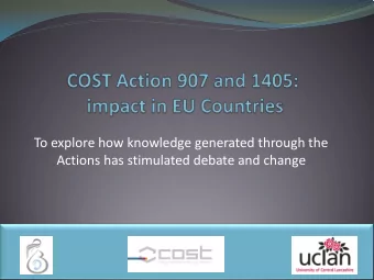 To explore how knowledge generated through the  Actions has stimulated debate and change  Summary