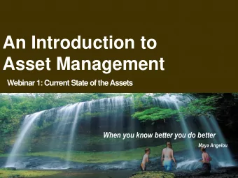 Asset Management  Webinar 1: Current State of the Assets  When you know better you do better  Maya