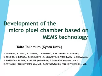 micro pixel chamber based on  MEMS technology  Taito Takemura (Kyoto Univ.)  T. TANIMORI, H. KUBO,