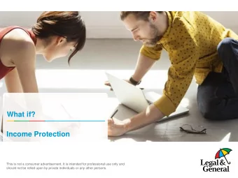 What if?  Income Protection  This is not a consumer advertisement. It is intended for professional