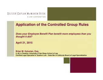 Application of the Controlled Group Rules  Does your Employee Benefit Plan benefit more employees