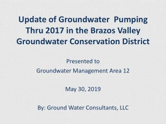 Update of Groundwater  Pumping  Thru 2017 in the Brazos Valley  Groundwater Conservation District