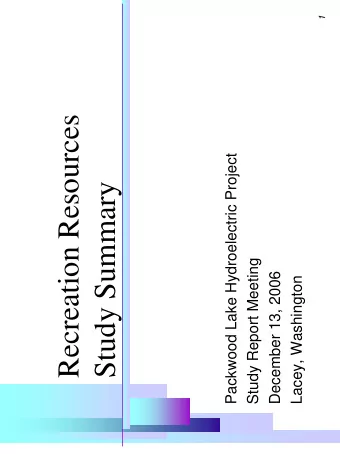 Recreation Resources  Packwood Lake Hydroelectric Project  Study Summary  Study Report Meeting