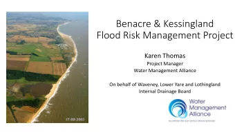 Flood Risk Management Project  Karen Thomas  Project Manager  Water Management Alliance  On behalf