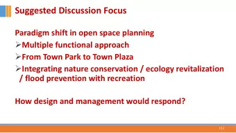 Suggested Discussion Focus  Paradigm shift in open space planning  Multiple functional approach