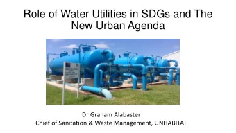 New Urban Agenda  Dr Graham Alabaster  Chief of Sanitation &amp; Waste Management, UNHABITAT  1