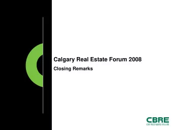 Calgary Real Estate Forum 2008  Closing Remarks  Historical Calgary Investment Sales  Historical