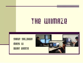 The WiiMaze  Shaun Salzberg  Mack Lu  Brian Ramos  The Game  Hardware Overview  Actual maze,