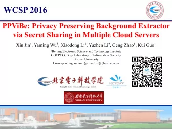 WCSP 2016  PPViBe: Privacy Preserving Background Extractor  via Secret Sharing in Multiple Cloud