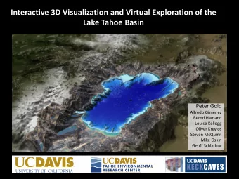 Interactive 3D Visualization and Virtual Exploration of the Lake Tahoe Basin  Peter Gold  Alfredo