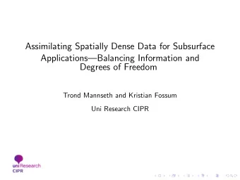 Assimilating Spatially Dense Data for Subsurface  ApplicationsBalancing Information and  Degrees