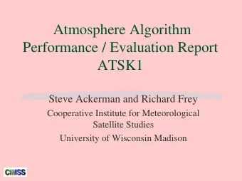 Atmosphere Algorithm  Performance / Evaluation Report  ATSK1  Steve Ackerman and Richard Frey