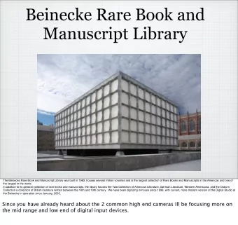 Beinecke Rare Book and  Manuscript Library  The Beinecke Rare Book and Manuscript Library was built