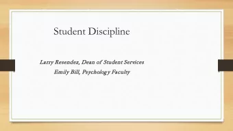 Student Discipline  Larr  rry Resendez, D  Dean o  of Student S  Services  Em  Emily B  Bill,