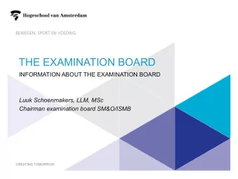 THE EXAMINATION BOARD  INFORMATION ABOUT THE EXAMINATION BOARD  Luuk Schoenmakers, LLM, MSc
