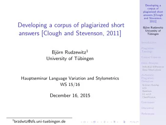 Developing a corpus of plagiarized short  Bj  orn Rudzewitz  University of  answers [Clough and