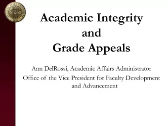 Academic Integrity  and  Grade Appeals  Ann DelRossi, Academic Affairs Administrator  Office of the