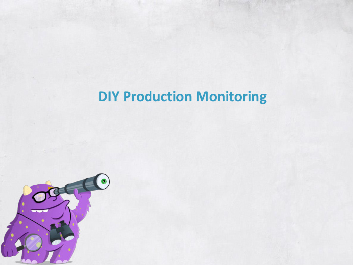 diy production monitoring about me