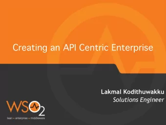 Creating an API Centric Enterprise  Lakmal Kodithuwakku  Solutions Engineer  2  Presentation Agenda