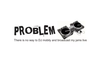 PROBLEM  There is no way to DJ mobily and broadcast my jams live  My Friends wanted me to DJ at