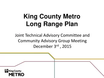 King County Metro  Long Range Plan  Joint Technical Advisory Committee and  Community Advisory