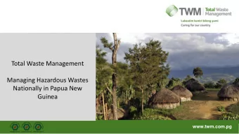 Total Waste Management  Managing Hazardous Wastes  Nationally in Papua New  Guinea  www.twm.com.pg