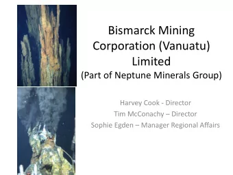Bismarck Mining Corporation (Vanuatu)  Limited (Part of Neptune Minerals Group) Harvey Cook