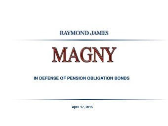 IN DEFENSE OF PENSION OBLIGATION BONDS  April 17, 2015  UNFUNDED PENSION OBLIGATIONS ARE DEBT OF