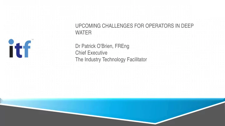 upcoming challenges for operators in deep water dr