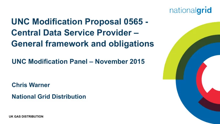 unc modification proposal 0565 central data service