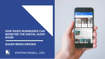 HOW RADIO BUSINESSES CAN  MONETISE THE DIGITAL AUDIO  BOOM  BAUER MEDIA SWEDEN  STAFFAN ROSELL, CEO