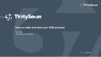 How to make and start your B2B podcast  Tom Idle  Journalist and Producer  Thirty Seven is a