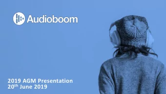 2019 AGM Presentation 20 th June 2019  www.audioboom.com  2  Important notice  The information