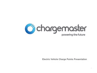 Electric Vehicle Charge Points Presentation  1  ABOUT CHARGEMASTER Largest manufacturer of charge