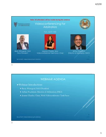Videoconferencing for  Arbitrators  Thurs., April 2, 2020  Barry Winograd, NAA  Jeanne Charles, NAA